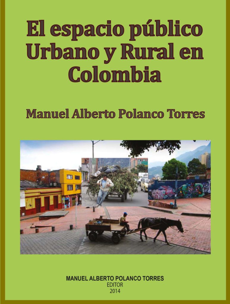 El libro “El espacio público urbano y rural en Colombia”, de Manuel Polanco Torres, propone un desarrollo inclusivo